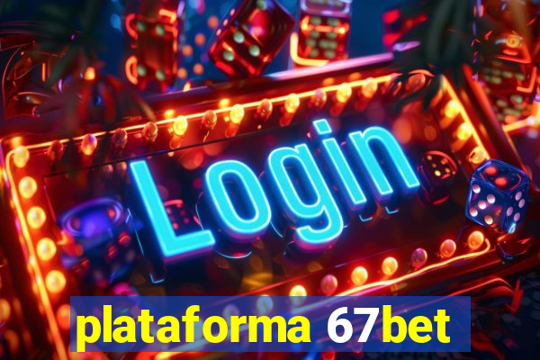 plataforma 67bet